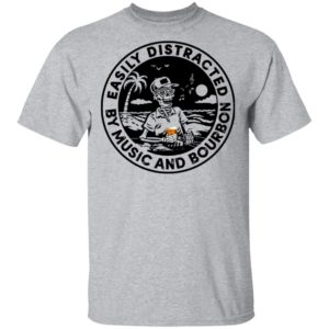 Easily Distracted By Music And Bourbon Shirt image Easily Distracted By Music And Bourbon Shirt