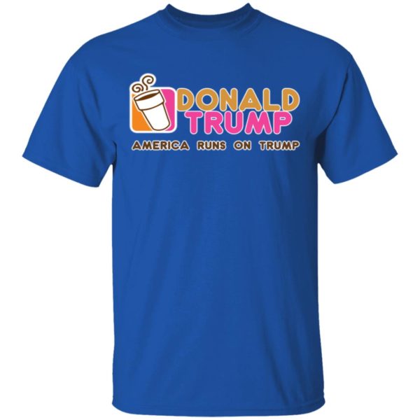 Donald Trump Dunkin Donuts American Runs On Trump Shirt