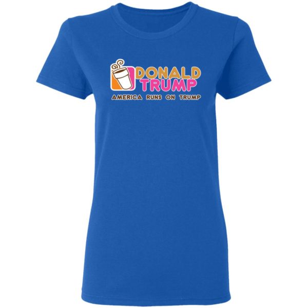 Donald Trump Dunkin Donuts American Runs On Trump Shirt