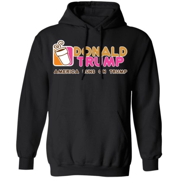 Donald Trump Dunkin Donuts American Runs On Trump Shirt