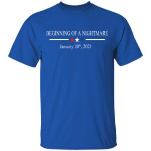 Beginning Of A Nightmare, January 20th, 2021 Shirt