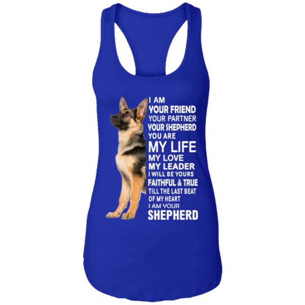 German Shepherd I Am Your Friend Your Partner Your Shepherd You Are My Life Shirt