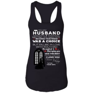 To My Husband Meeting You Was Fate Becoming Your Friend Was A Choice Shirt