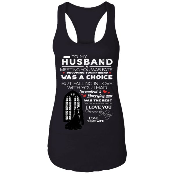 To My Husband Meeting You Was Fate Becoming Your Friend Was A Choice Shirt