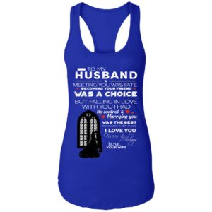 To My Husband Meeting You Was Fate Becoming Your Friend Was A Choice Shirt