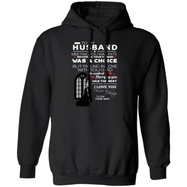 To My Husband Meeting You Was Fate Becoming Your Friend Was A Choice Shirt