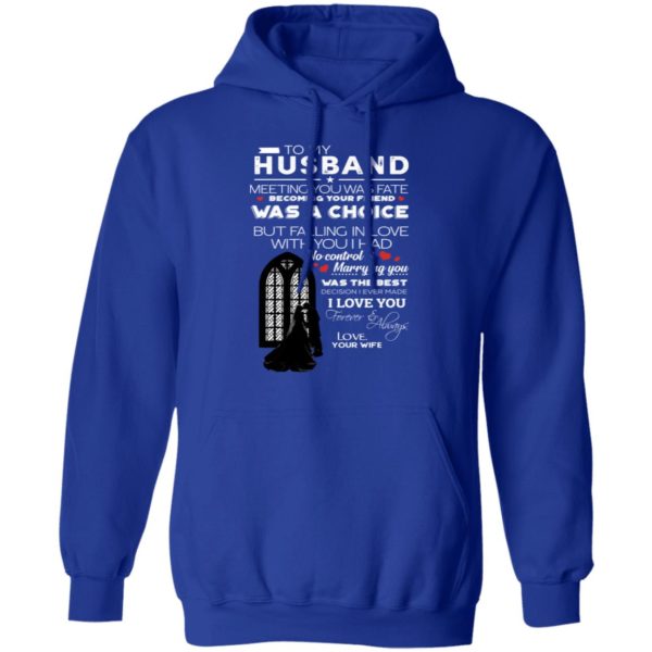 To My Husband Meeting You Was Fate Becoming Your Friend Was A Choice Shirt