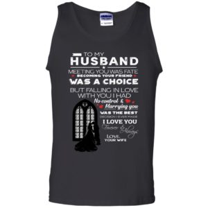 To My Husband Meeting You Was Fate Becoming Your Friend Was A Choice Shirt