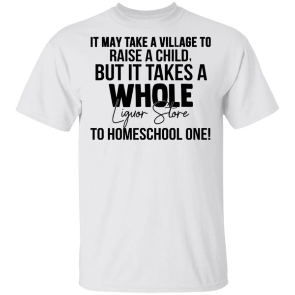 It May Take A Village To Raise A Child Shirt