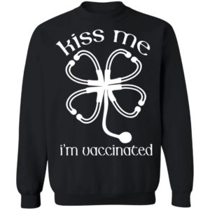 Kiss Me I'm Vaccinated St.Patrick Days Shirt image Kiss Me I'm Vaccinated St.Patrick Days Shirt