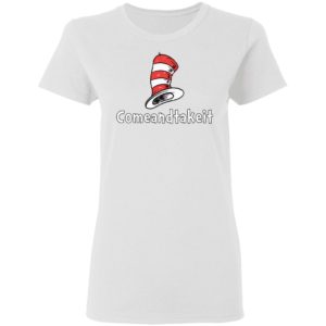 Dr. Seuss Hat Come And Take It Shirt