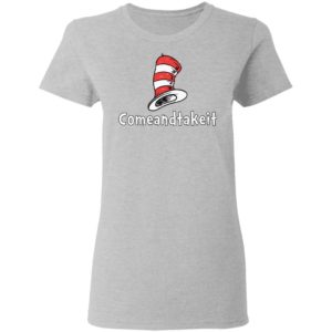 Dr. Seuss Hat Come And Take It Shirt