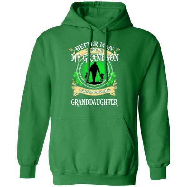 Better Man He Sent Me My Grandson, I Asked God For An Angel Granddaughter Irish Shirt