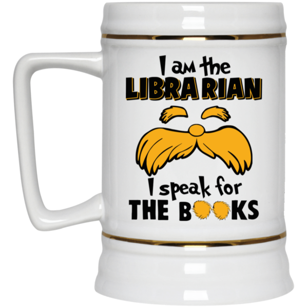 The Lorax, I Am The Librarian I Speak For The Books Coffee Mug