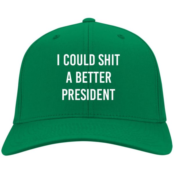 I Could Shit A Better President Cap