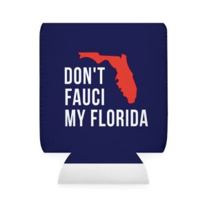 Don’t Fauci My Florida Can Cooler Sleeve image Don’t Fauci My Florida Can Cooler Sleeve