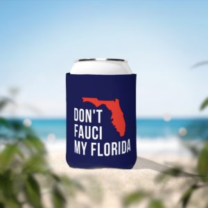 Don’t Fauci My Florida Can Cooler Sleeve image Don’t Fauci My Florida Can Cooler Sleeve