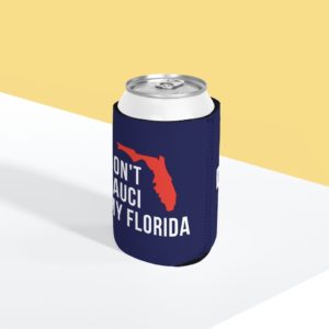 Don’t Fauci My Florida Can Cooler Sleeve image Don’t Fauci My Florida Can Cooler Sleeve