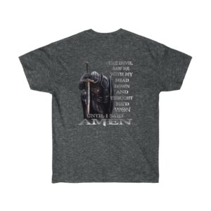 The devil saw me with my head down and thought he’d won until I said amen shirt