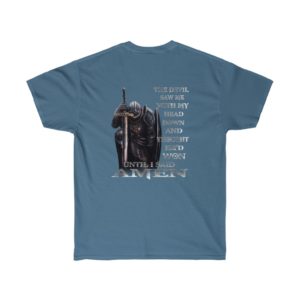The devil saw me with my head down and thought he’d won until I said amen shirt