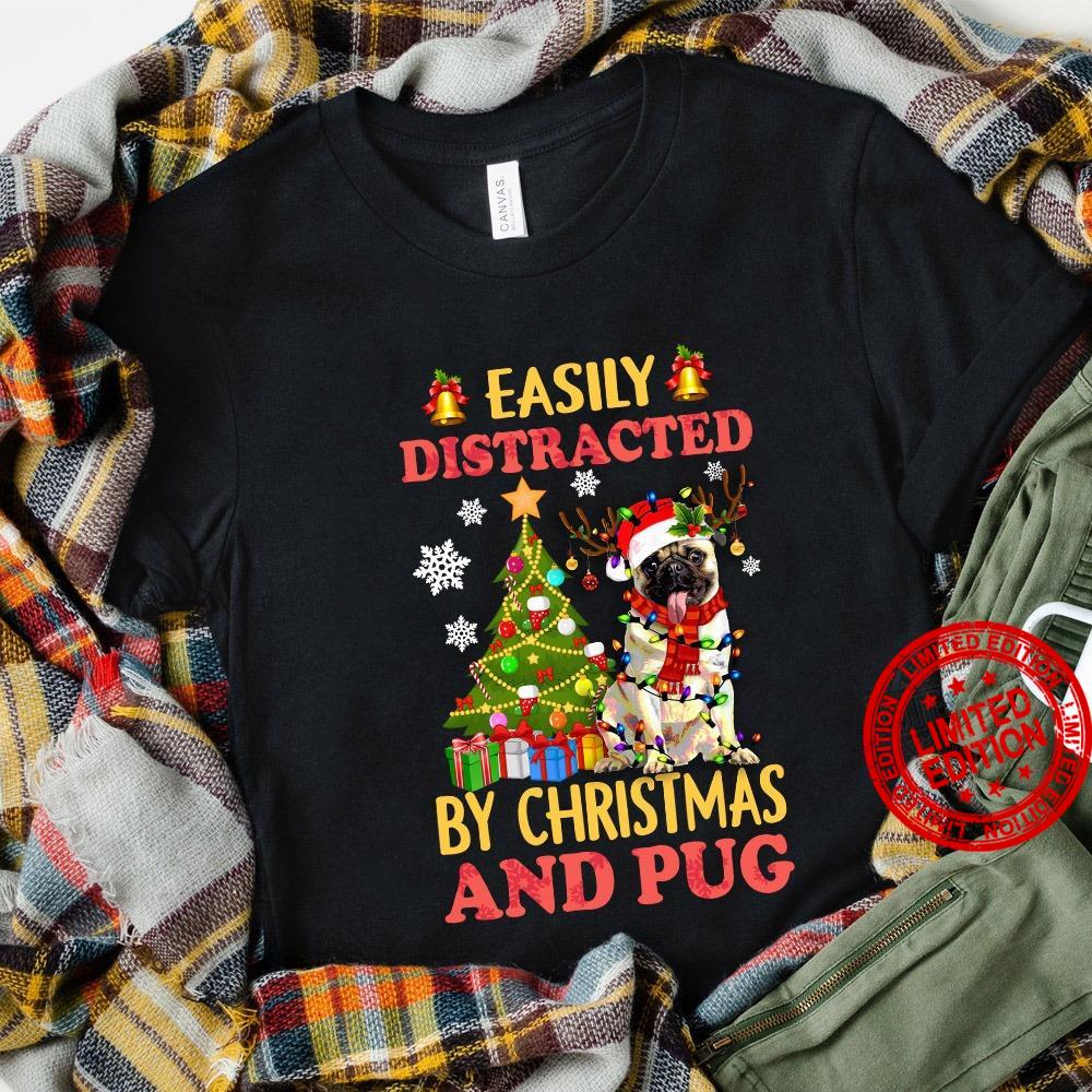 Easily Distracted By Christmas And Pug Dog Shirt