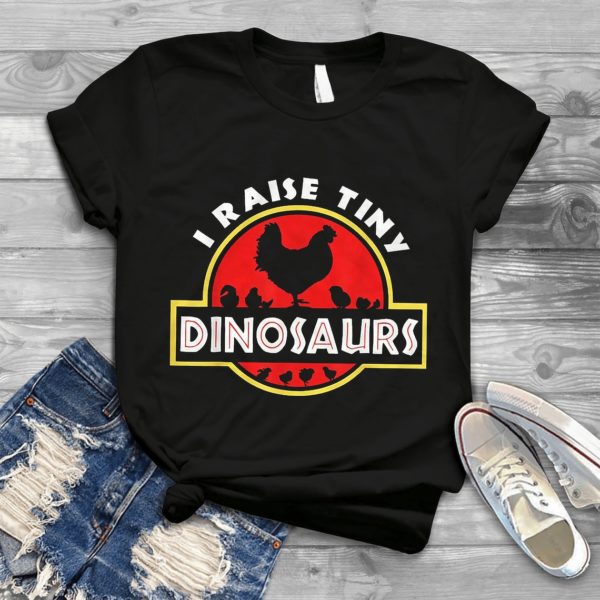 I Raise Tiny Dinosaurs Tee Funny Chicken Lover Farmer Shirt