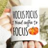 Hocus Pocus I need Coffee to Focus Mugs Halloween Mugs