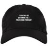 I’d Rather Be Listening To A True Crime Podcast Cap Hat
