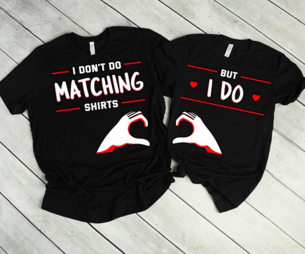 I Don't Do Matching Shirt, Cute Couple Valentine Shirt