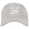 I Could Shit A Better President Hat