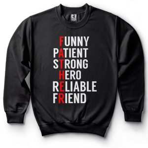 Funny Patient Strong Hero Reliable Friend Father's Day Sweatshirt