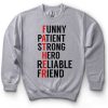 Funny Patient Strong Hero Reliable Friend Father’s Day Sweatshirt