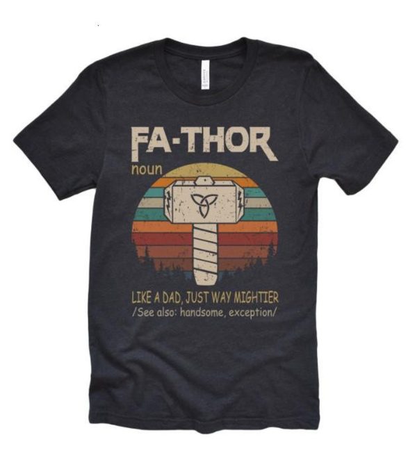 Father's Day Fa Thor Like A Dad, Just Way Mightier Shirt