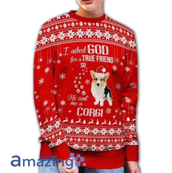 I Asked God For A True Friend So He Sent Me A Corgi Ugly Christmas Sweater