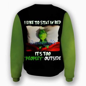 I Like To Stay In Bed It's Too Peopley Outside Grinch Sweaterproduct photo 2