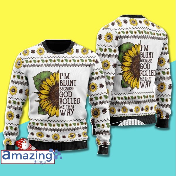 I'm Blunt Because God Rolled Me That Way Christmas Knitting Pattern Christmas Ugly Sweater