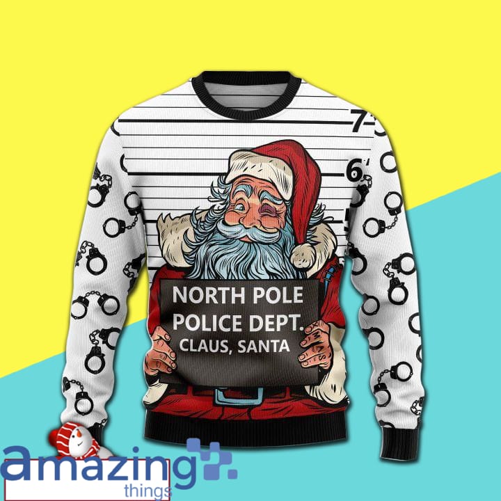 Santa Claus Arrested By North Pole Police Wool Knitting Pattern Christmas Ugly Sweater Sweatshirt