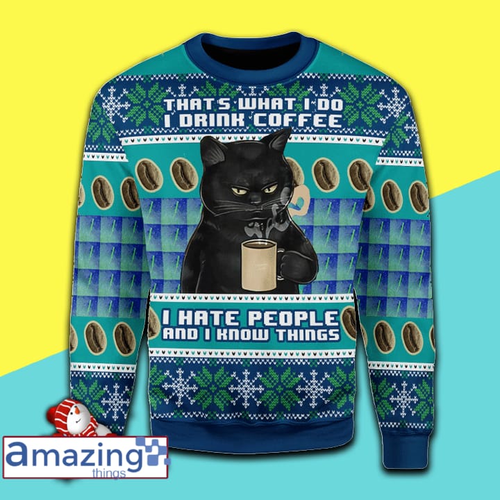 That's What I Do I Drink Coffee I Hate People And I Knows Things Black Cat Ugly Christmas Sweater image That's What I Do I Drink Coffee I Hate People And I Knows Things Black Cat Ugly Christmas Sweater Product photo 1