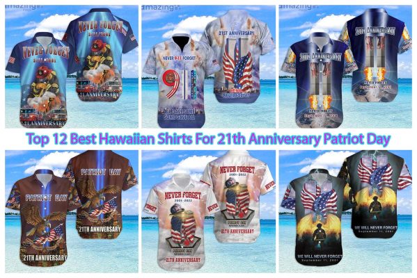Top 12 Best Hawaiian Shirts For 21th Anniversary Patriot Day