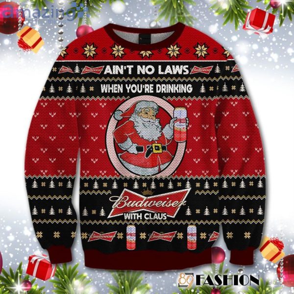 Ain't No Laws When You Drink Budweiser With Claus Christmas Sweater Product Photo 1