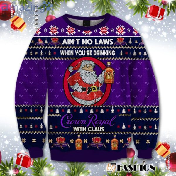 Ain't No Laws When You Drink Crown Royal With Claus Christmas Sweater Product Photo 1