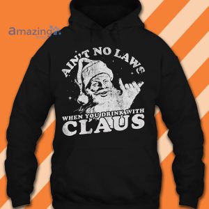 Ain't No Laws When You Drink With Santa Claus Christmas Black And White Shirt image Ain't No Laws When You Drink With Santa Claus Christmas Black And White Shirt