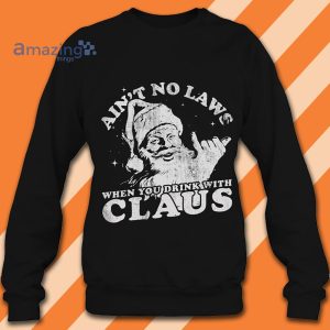 Ain't No Laws When You Drink With Santa Claus Christmas Black And White Shirt image Ain't No Laws When You Drink With Santa Claus Christmas Black And White Shirt