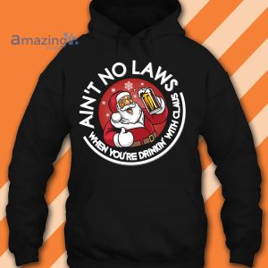 Ain't No Laws When You Drink With Santa Claus Christmas Funny Shirt image Ain't No Laws When You Drink With Santa Claus Christmas Funny Shirt