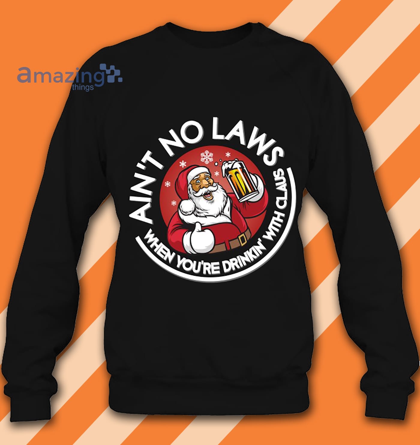 Ain't No Laws When You Drink With Santa Claus Christmas Funny Shirt image Ain't No Laws When You Drink With Santa Claus Christmas Funny Shirt Product photo 2