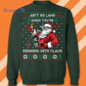 Ain't No Laws When You're Drinking With Claus Christmas Pattern Sweatshirt