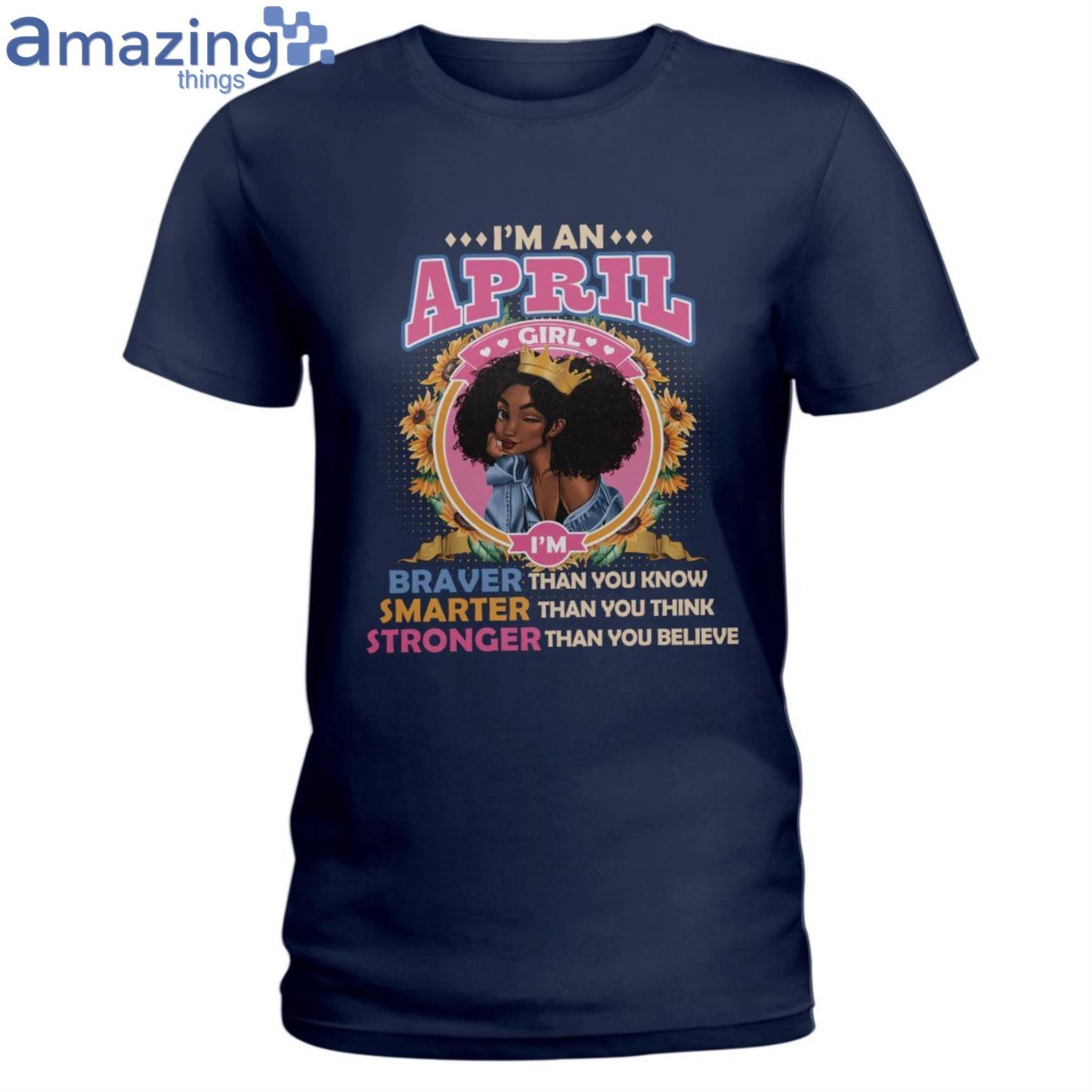 April Girl Braver Than You Know Ladies T Shirt image April Girl Braver Than You Know Ladies T-Shirt Product Photo 3