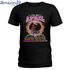 April Girl Braver Than You Know Ladies T Shirt image April Girl Braver Than You Know Ladies T-Shirt Product Photo 7 Product photo 2
