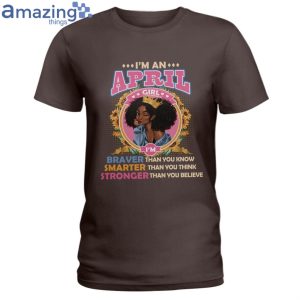 April Girl Braver Than You Know Ladies T Shirt image April Girl Braver Than You Know Ladies T-Shirt Product Photo 5
