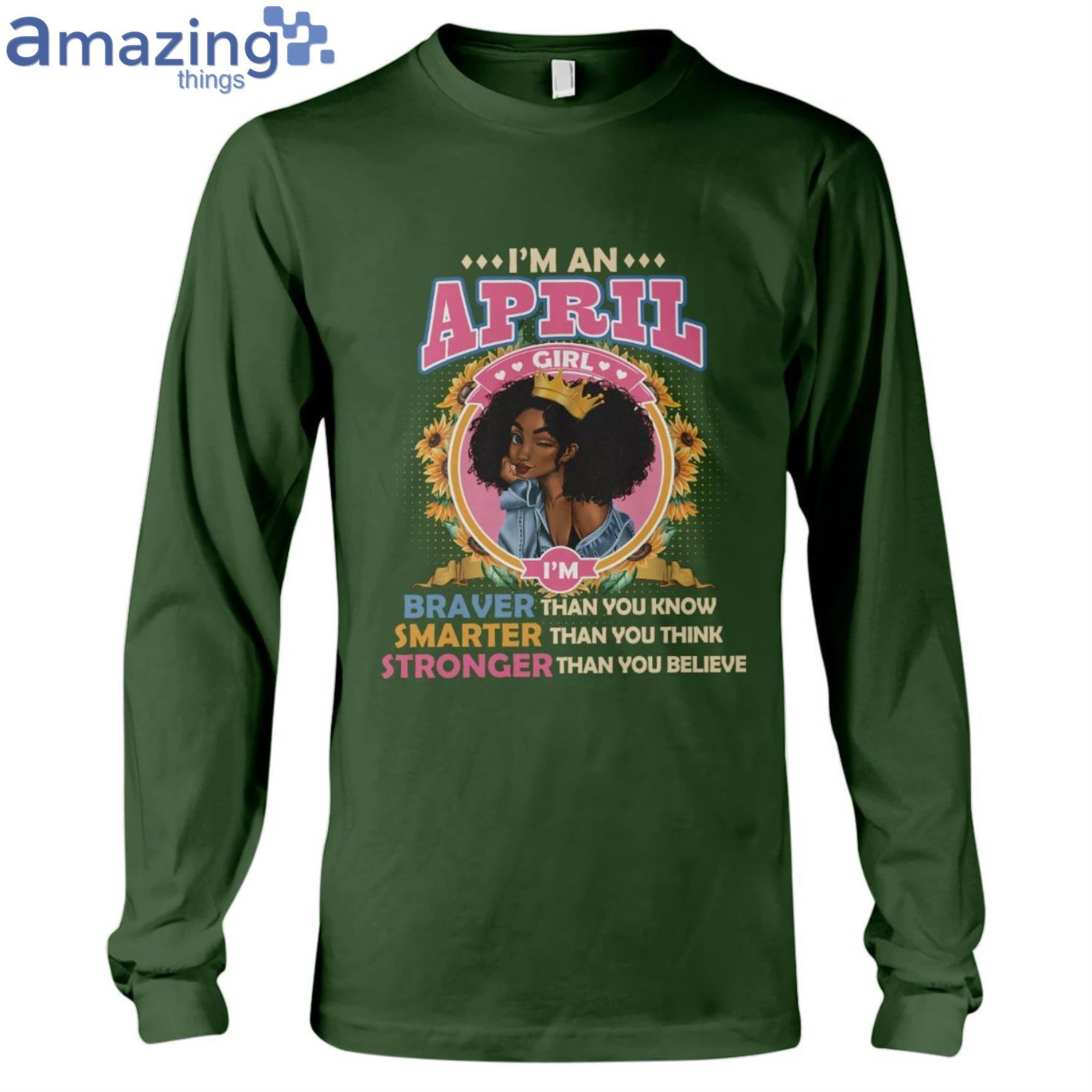 April Girl Braver Than You Know Ladies T Shirt image April Girl Braver Than You Know Ladies T-Shirt Product Photo 9